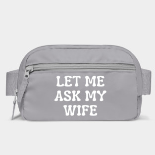 Let Me Ask My Wife Funny Married Life Quote Bag