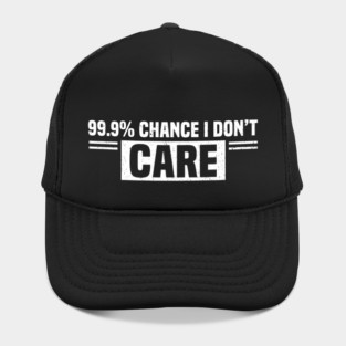 99.9% Chance I Don't Care Sarcastic Humor Hat