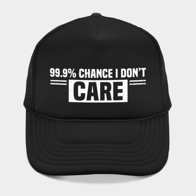 99.9% Chance I Don't Care Sarcastic Humor by ArtistTee ⭐⭐⭐⭐⭐