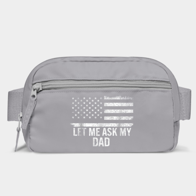 Let Me Ask My Dad American Flag Patriotic by ArtistTee ⭐⭐⭐⭐⭐