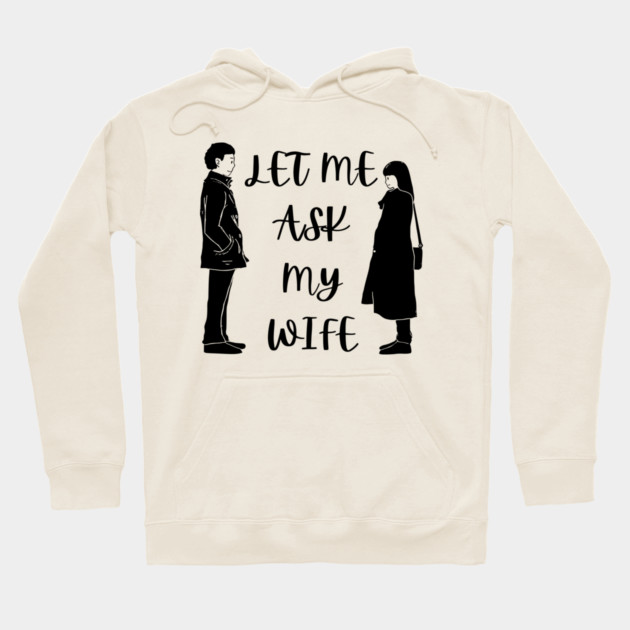Let Me Ask My Wife Funny Marriage Saying Couple Sketch Hoodie by Creatifly Graphic Tees