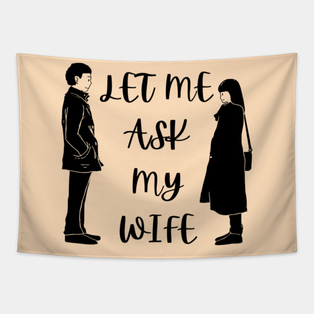 Let Me Ask My Wife Funny Marriage Saying Couple Sketch Tapestry by Creatifly Graphic Tees