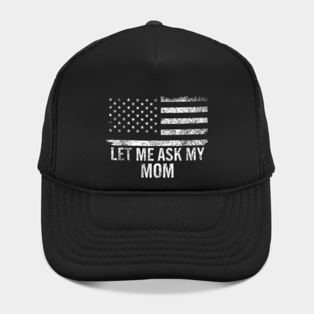 Let Me Ask My Mom American Flag Funny Humor by ArtistTee ⭐⭐⭐⭐⭐
