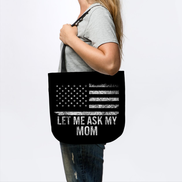 Let Me Ask My Mom American Flag Funny Humor by ArtistTee ⭐⭐⭐⭐⭐
