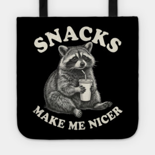 Snacks Make Me Nicer Raccoon Humor Funny Tote