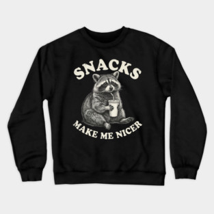 Snacks Make Me Nicer Raccoon Humor Funny Crewneck Sweatshirt