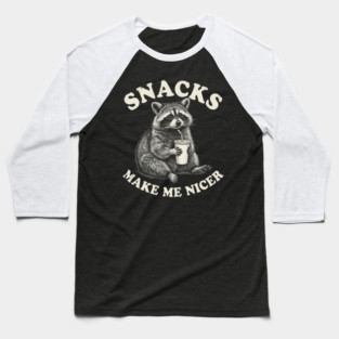 Snacks Make Me Nicer Raccoon Humor Funny Baseball T-Shirt