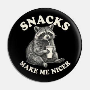Snacks Make Me Nicer Raccoon Humor Funny Pin