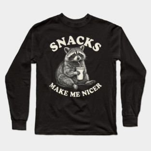 Snacks Make Me Nicer Raccoon Humor Funny Long Sleeve T-Shirt