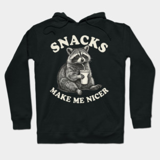 Snacks Make Me Nicer Raccoon Humor Funny Hoodie