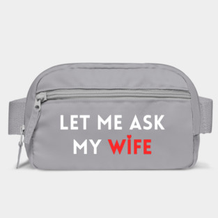 Let Me Ask My Wife Funny Marriage Humor Saying Bag