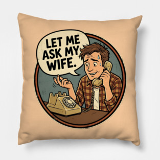 Let Me Ask My Wife Retro Phone Marriage Humor Pillow