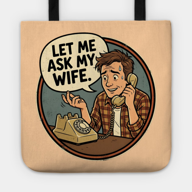 Let Me Ask My Wife Retro Phone Marriage Humor Tote by Creatifly Graphic Tees