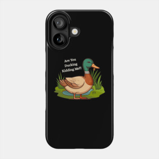 Are You Ducking Kidding Me – Funny Duck Graphic Phone Case