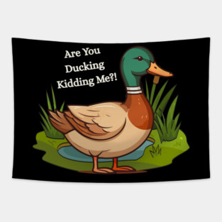 Are You Ducking Kidding Me – Funny Duck Graphic Tapestry