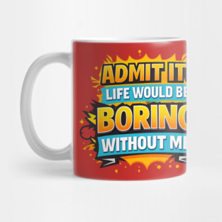 Admit It Mug