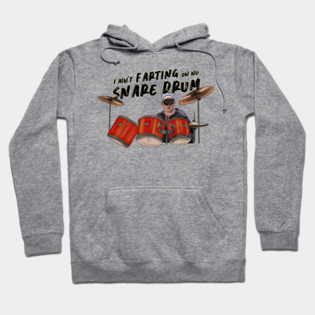Airheads: I Ain't Farting On No Snare Drum Hoodie by 51Deesigns