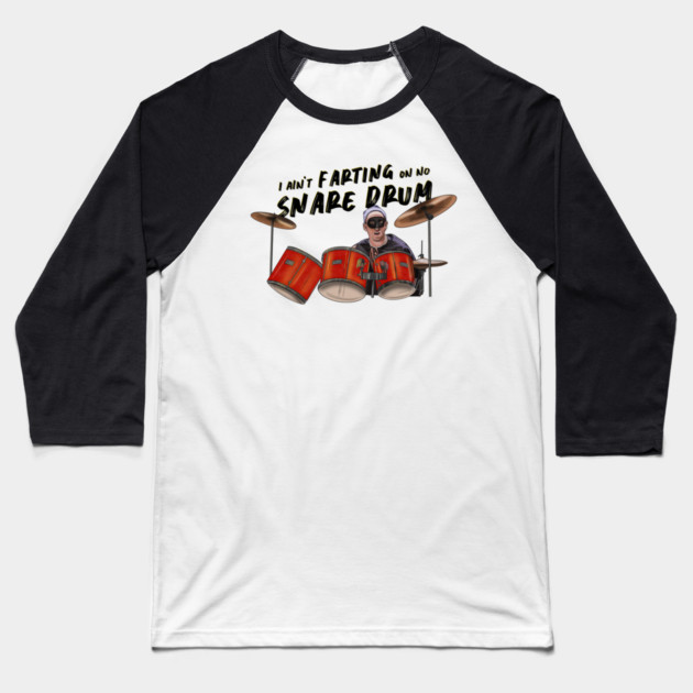 Airheads: I Ain't Farting On No Snare Drum Baseball T-Shirt by 51Deesigns