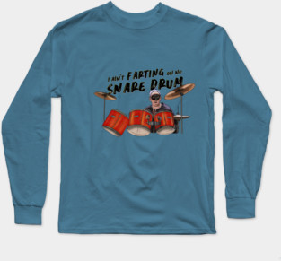 Airheads: I Ain't Farting On No Snare Drum Long Sleeve T-Shirt