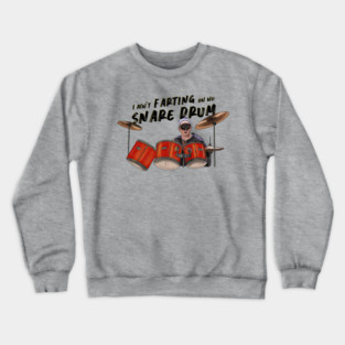 Airheads: I Ain't Farting On No Snare Drum Crewneck Sweatshirt