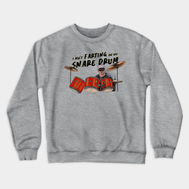 Airheads: I Ain't Farting On No Snare Drum Crewneck Sweatshirt by 51Deesigns
