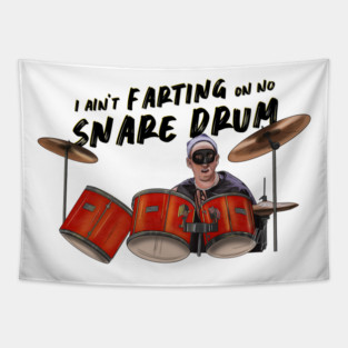 Airheads: I Ain't Farting On No Snare Drum Tapestry
