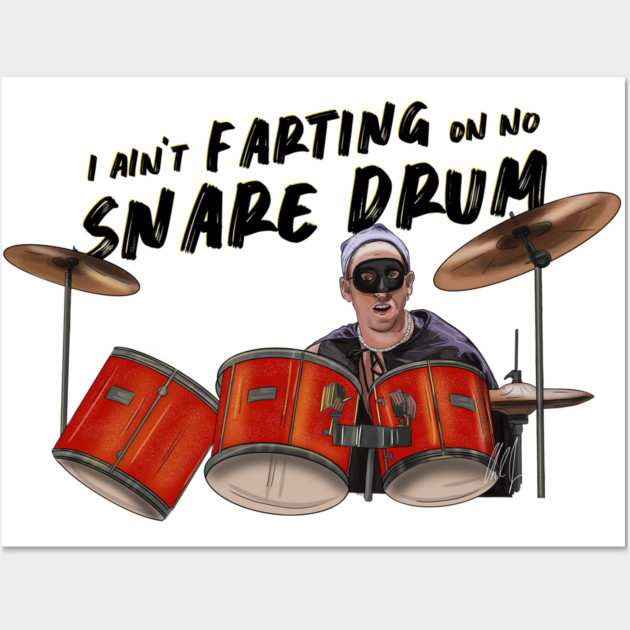 Airheads: I Ain't Farting On No Snare Drum Wall Art by 51Deesigns