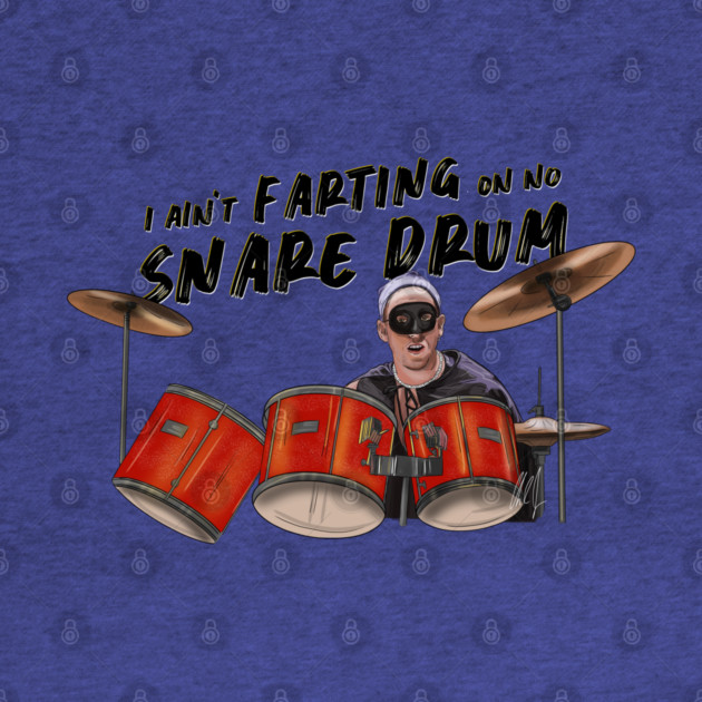 Airheads: I Ain't Farting On No Snare Drum by 51Deesigns