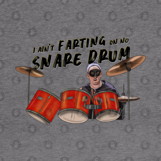 Airheads: I Ain't Farting On No Snare Drum by 51Deesigns