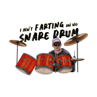 Airheads: I Ain't Farting On No Snare Drum T-Shirt