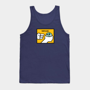 behave Tank Top