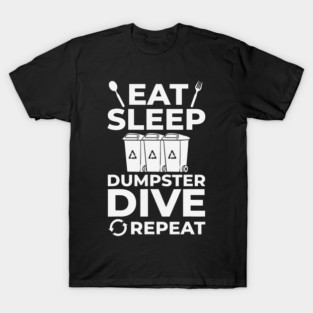 S52 Dumpster Diving Dumpster Dive Dumpster Diver Garbage Trash Picking Picker (58) T-Shirt