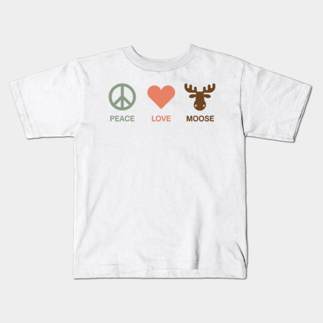 Peace Love Moose Kids T-Shirt by CreativeSage