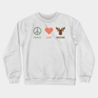 Peace Love Moose Crewneck Sweatshirt