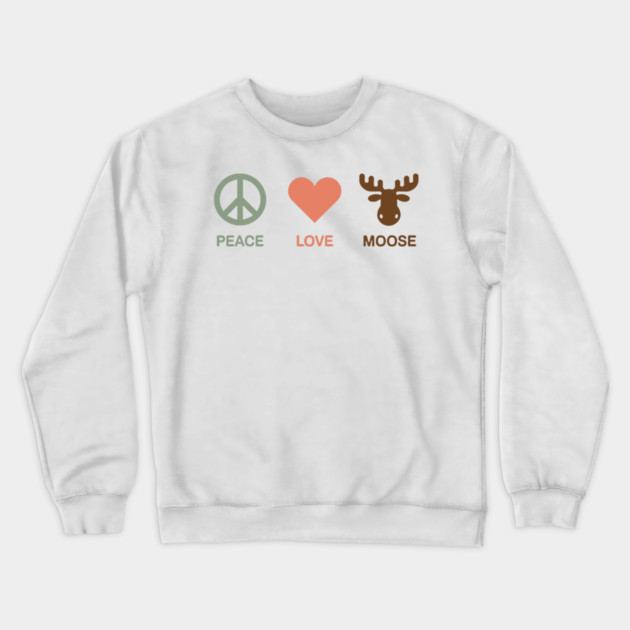 Peace Love Moose Crewneck Sweatshirt by CreativeSage