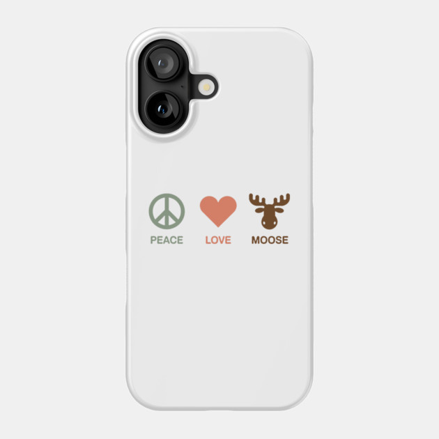 Peace Love Moose Phone Case by CreativeSage