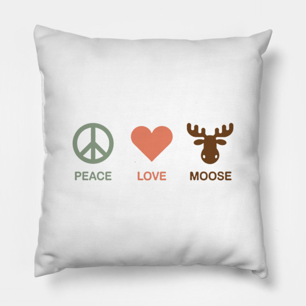 Peace Love Moose Pillow by CreativeSage