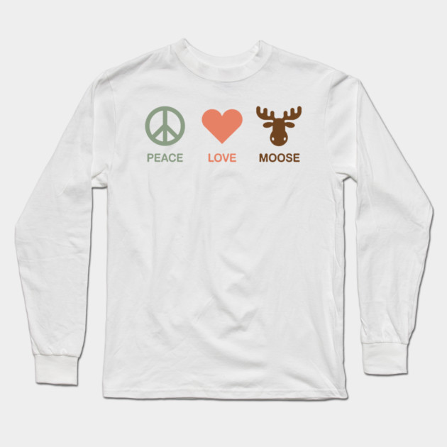 Peace Love Moose Long Sleeve T-Shirt by CreativeSage