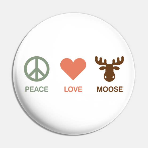Peace Love Moose Pin by CreativeSage