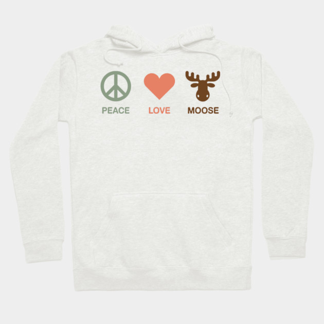 Peace Love Moose Hoodie by CreativeSage