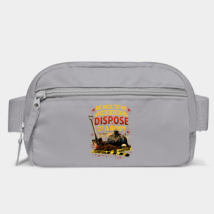 Be Nice to Me I Know How to Dispose Body Bag