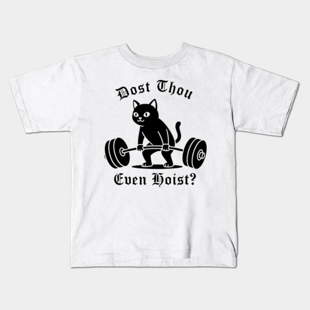 Dost Thou Even Hoist? Kids T-Shirt by CreativeSage
