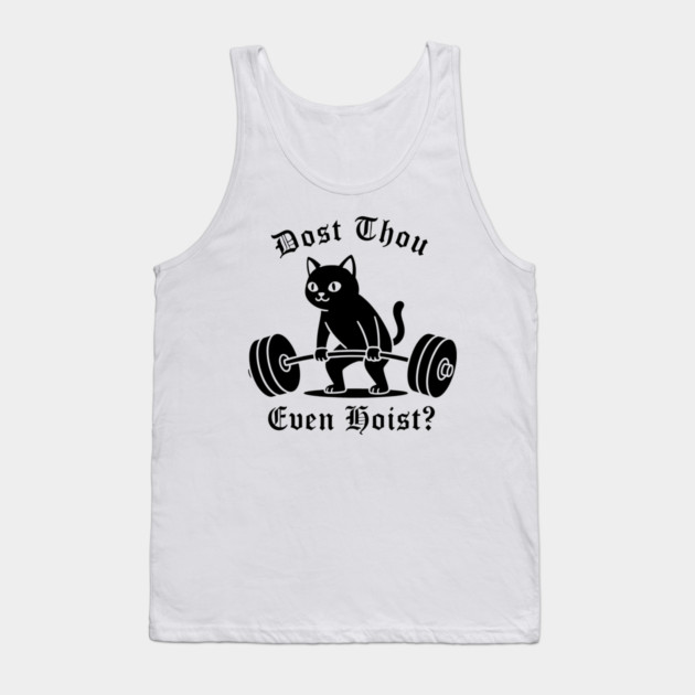 Dost Thou Even Hoist? Tank Top by CreativeSage