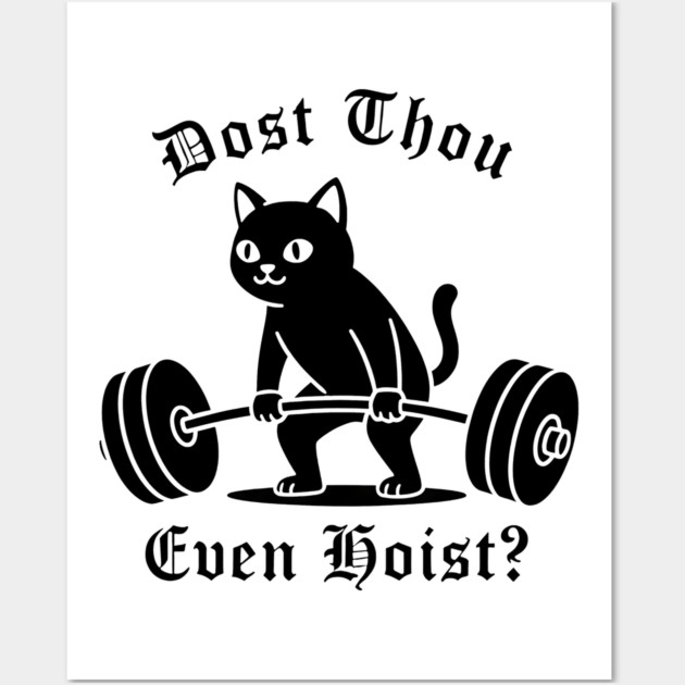 Dost Thou Even Hoist? Wall Art by CreativeSage