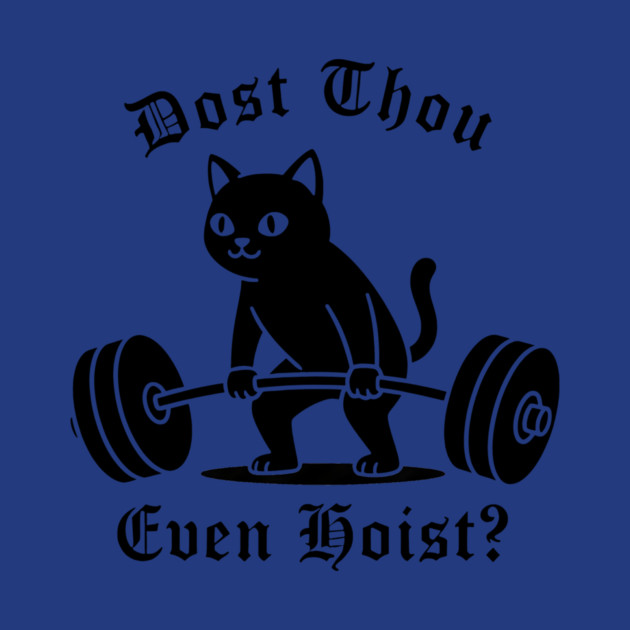 Dost Thou Even Hoist? by CreativeSage