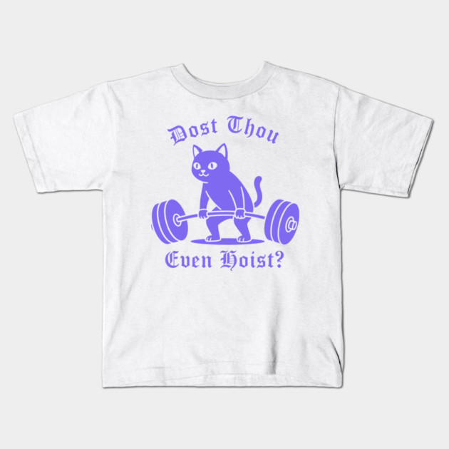 Dost Thou Even Hoist? Kids T-Shirt by CreativeSage
