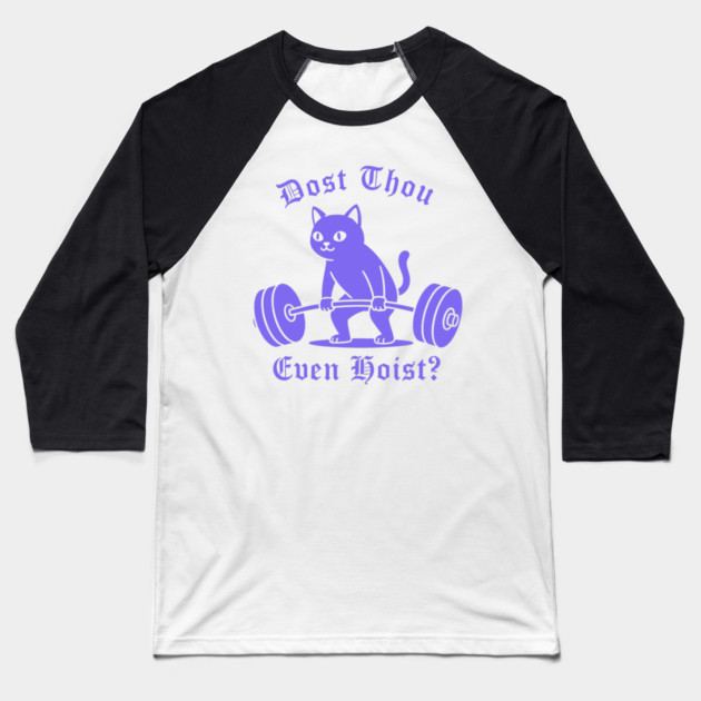 Dost Thou Even Hoist? Baseball T-Shirt by CreativeSage