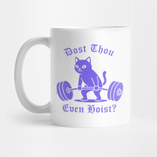 Dost Thou Even Hoist? Mug