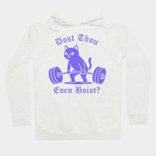 Dost Thou Even Hoist? Hoodie