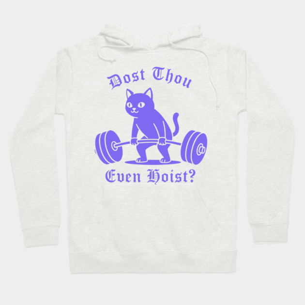 Dost Thou Even Hoist? Hoodie by CreativeSage